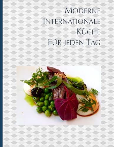 Moderne Internationale Küche für jeden Tag