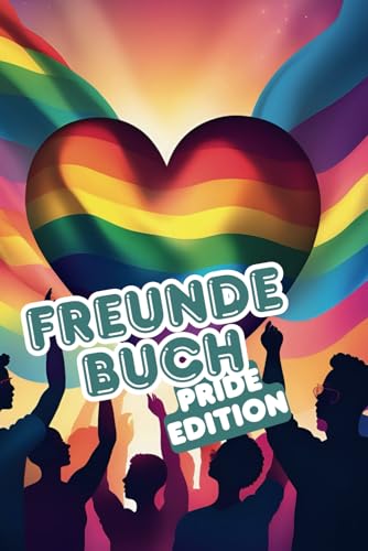 Pride Freundebuch I CSD Freundebuch: Für bis zu 30 Freunde inkl. Geburtstagskalender: LGBTQ Freundebuch I Love is Love I Inkl. Autogrammseiten