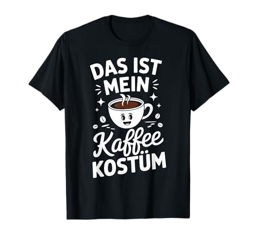 Das ist mein Kaffee Kostüm - Party Karneval Fasching T-Shirt