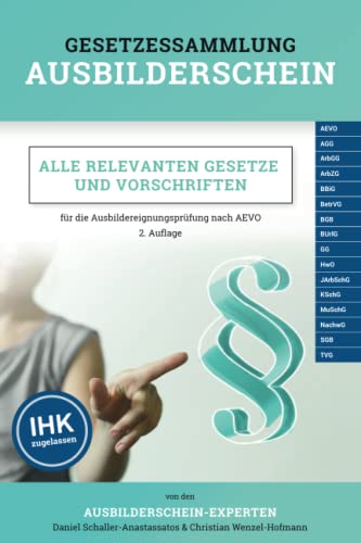 Gesetzessammlung Ausbilderschein: Alle relevanten Gesetze und Vorschriften für die Ausbildereignungsprüfung nach AEVO (IHK zugelassen)