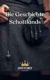 Die Geschichte Schottlands (Geschichte der Welt 1)