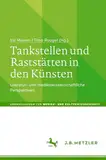 Tankstellen und Raststätten in den Künsten: Literatur- und medienwissenschaftliche Perspektiven (Abhandlungen zur Medien- und Kulturwissenschaft)