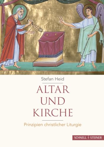 Altar und Kirche: Prinzipien christlicher Liturgie