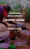 TOURISTISCHE ATTRAKTIONEN IN SIERRA LEONE: REISEFÜHRER