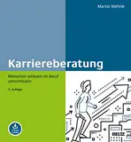 Karriereberatung: Menschen wirksam im Beruf unterstützen. Mit E-Book inside