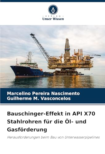 Bauschinger-Effekt in API X70 Stahlrohren für die Öl- und Gasförderung: Herausforderungen beim Bau von Unterwasserpipelines