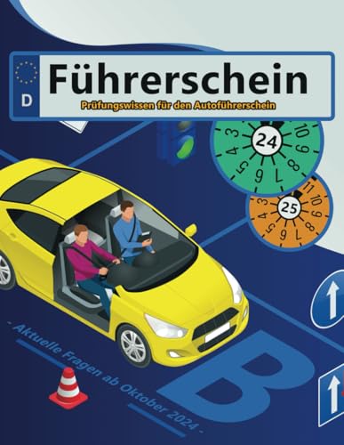 Führerschein 2024/25 - Klasse B: Prüfungsfragen 2024/2025 - Erfolgreich lernen und die Theorieprüfung sicher bestehen