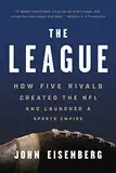 The League: How Five Rivals Created the NFL and Launched a Sports Empire (English Edition)