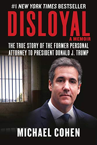 Disloyal: A Memoir: The True Story of the Former Personal Attorney to President Donald J. Trump (English Edition)