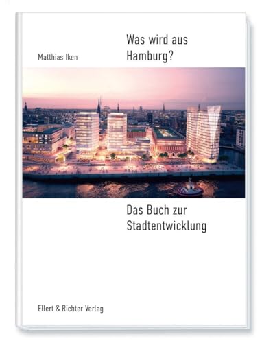 Was wird aus Hamburg?: Das Buch zur Stadtentwicklung