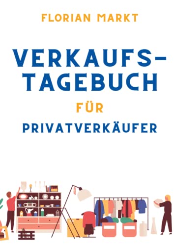 Verkaufstagebuch für Privatverkäufer (Maxi A4): zur ordentlichen Dokumentation Ihrer Privatverkäufe. Inkl. Musterkaufveträge, Anlagen für ihre ... ob ein Verkauf steuerfrei ist oder nicht.