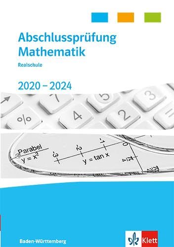 Abschlussprüfung Mathematik 2020 - 2024. Realschulabschluss Baden-Württemberg: Trainingsbuch Klasse 10