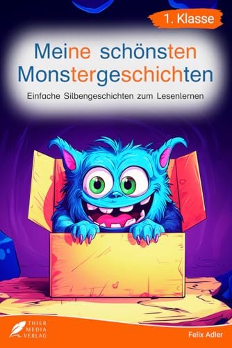 Silbenbuch 1. Klasse - Meine schönsten Monstergeschichten: Einfache Silbengeschichten zum Lesenlernen für Kinder ab 6 Jahren (Silbengeschichten 1. Klasse)