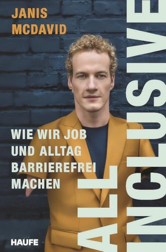 All inclusive: Wie wir Job und Alltag barrierefrei machen. Vorurteile abbauen, Inklusion und Integration fördern, Menschen mit Behinderung eine berufliche Teilhabe im öffentlichen Raum ermöglichen