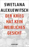 Der Krieg hat kein weibliches Gesicht (suhrkamp taschenbuch)