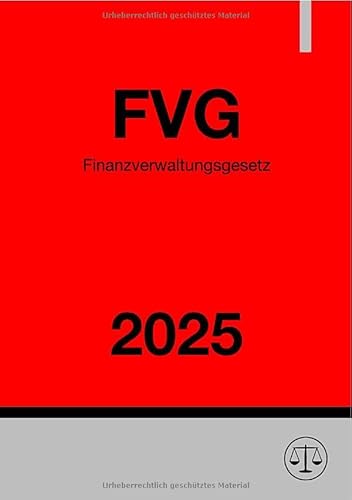 Finanzverwaltungsgesetz - FVG 2025: Gesetz über die Finanzverwaltung