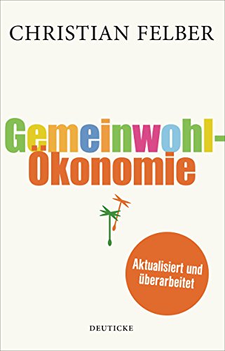 Die Gemeinwohl-Ökonomie: Ein Wirtschaftsmodell mit Zukunft
