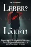 Leber? Läuft!: Der ultimative Ratgeber gegen Diätwahn, Detox-Mythen und Dauerstress – für echte Gesundheit von innen (Moderne Gesundheit)