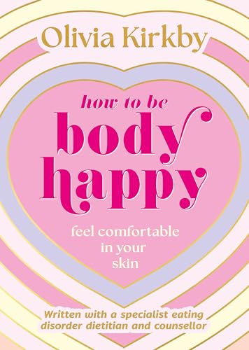 How to Be Body Happy: A Teen's Guide to Feeling Comfortable in Your Own Skin