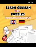 Learn German With Puzzles - Language Practice While having Fun: Learn German Vocabulary, For Kids and Adults, An Easy Approach To Learn German, Deutsch Lernen, Selbstlernkurs, Deutsch für Anfänger.