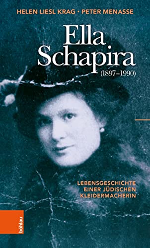 Ella Schapira (1897–1990): Lebensgeschichte einer jüdischen Kleidermacherin | Unter dem Titel „Man hat nicht gebraucht keine Reisegesellschaft..." 1988 ... beeindruckend und lehrreich ist.