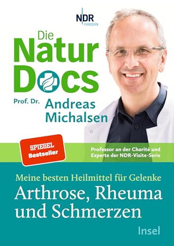 Die Natur-Docs – Meine besten Heilmittel für Gelenke. Arthrose, Rheuma und Schmerzen: Vom Autor des Bestsellers »Heilen mit der Kraft der Natur«