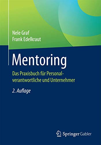 Mentoring: Das Praxisbuch für Personalverantwortliche und Unternehmer