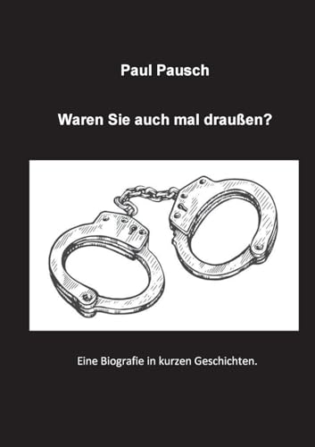 Waren Sie auch mal draußen?: Eine Biografie in kurzen Geschichten