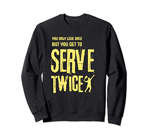 You Only Live Once but You get to Serve Twice Tennis Coach Sweatshirt