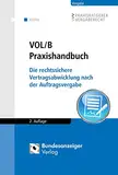 VOL/B Praxishandbuch: Die rechtssichere Vertragsabwicklung nach der Auftragsvergabe (Praxisratgeber Vergaberecht)