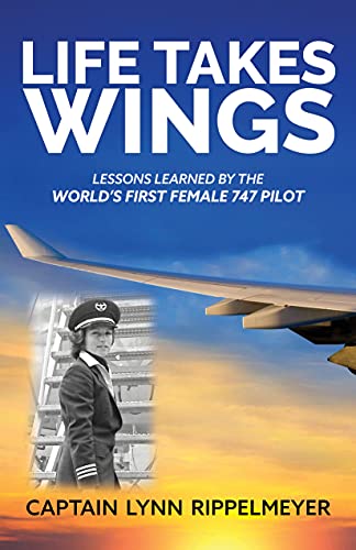 Life Takes Wings: Becoming the World's First Female 747 Pilot