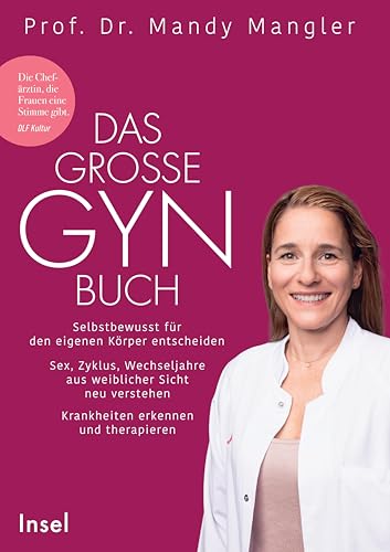 Das große Gynbuch: Selbstbewusst für den eigenen Körper entscheiden. Sex, Zyklus, Wechseljahre aus weiblicher Sicht neu verstehen. Krankheiten erkennen und therapieren