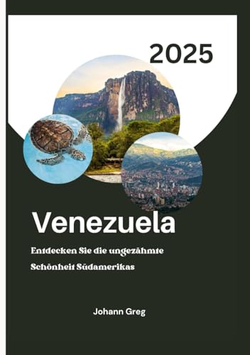 VENEZUELA REISEFÜHRER 2025: Entdecken Sie die ungezähmte Schönheit Südamerikas