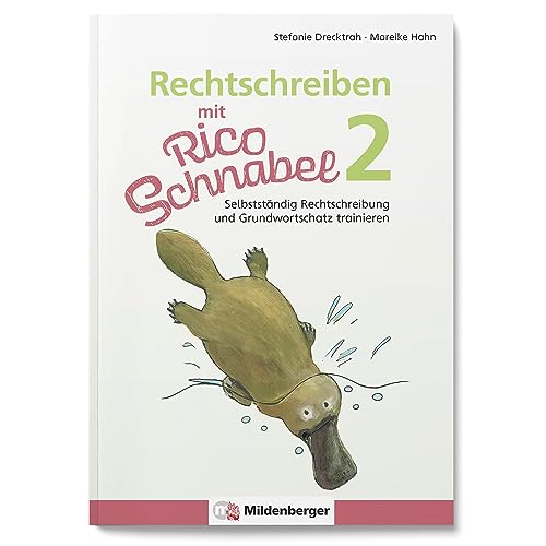 Rechtschreiben mit Rico Schnabel, Klasse 2: Selbstständig Rechtschreibung und Grundwortschatz trainieren – Übungsheft für die Grundschule, um selbstständig Deutsch zu lernen