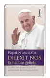 Dilexit nos. Er hat uns geliebt: Enzyklika über die menschliche und göttliche Liebe des Herzens Jesu Christi