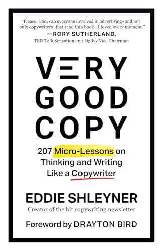 Very Good Copy: 207 Micro-Lessons on Thinking and Writing Like a Copywriter