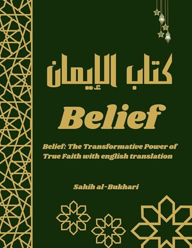 Belief: The Transformative Power of True Faith Arabic To English Translation (English Edition)