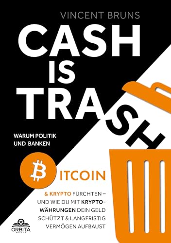 Cash is Trash: Warum Politik und Banken Bitcoin & Krypto fürchten – und wie du mit Kryptowährungen dein Geld schützt und langfristig Vermögen aufbaust