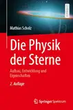 Die Physik der Sterne: Aufbau, Entwicklung und Eigenschaften