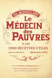 Le Médecin des Pauvres et les 2000 recettes utiles: (Édition Complète et Augmentée pour les Maux du 21ème Siècle)