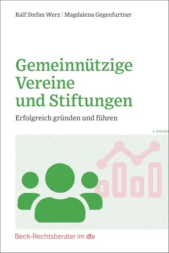 Gemeinnützige Vereine und Stiftungen: Erfolgreich gründen und führen (Beck-Rechtsberater im dtv)
