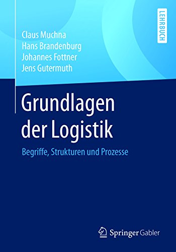 Grundlagen der Logistik: Begriffe, Strukturen und Prozesse
