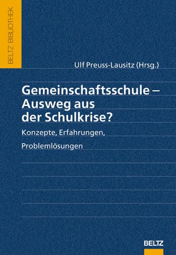 Gemeinschaftsschule - Ausweg aus der Schulkrise?: Konzepte, Erfahrungen, Problemlösungen (Beltz Bibliothek)