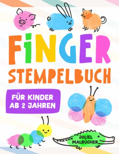 Fingerstempelbuch für Kinder ab 2 Jahren: Entdecke die Magie von Farben und Malen mit diesem fantastischen Fingerstempel Malbuch für Jungen und Mädschen