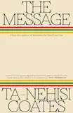 The Message: The New York Times bestseller from the renowned author of Between the World and Me (English Edition)