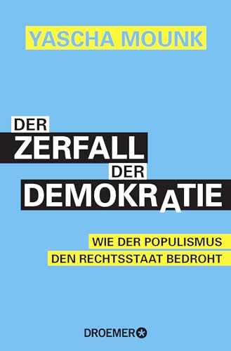 Der Zerfall der Demokratie: Wie der Populismus den Rechtsstaat bedroht