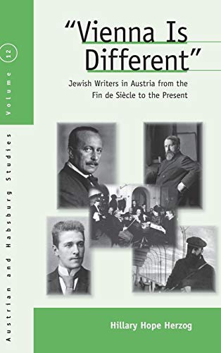 Vienna Is Different: Jewish Writers in Austria from the Fin-de-Siècle to the Present (Austrian and Habsburg Studies, Band 12)