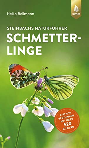 Steinbachs Naturführer Schmetterlinge: Einfach bestimmen mit über 520 Bildern