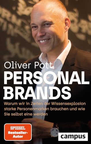 Personal Brands: Warum wir in Zeiten der Wissensexplosion starke Personenmarken brauchen – und wie Sie selbst eine werden