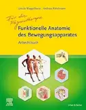 Arbeitsbuch Funktionelle Anatomie: Für die Physiotherapie